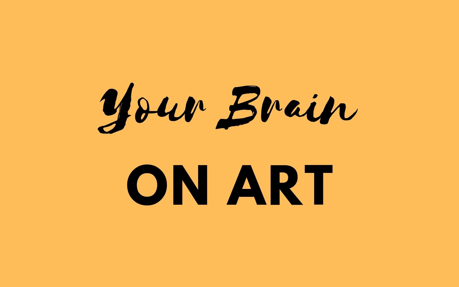 This Is Your Brain On Art